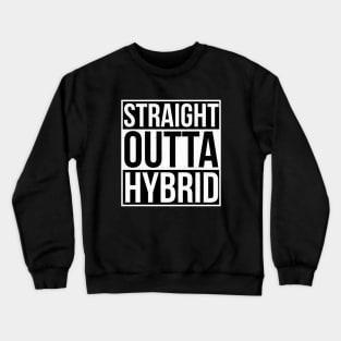 Straight Outta Hybrid - Hybrid School for Teachers and Kids Crewneck Sweatshirt